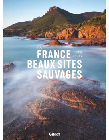 LA FRANCE DES PLUS BEAUX SITES SAUVAGES